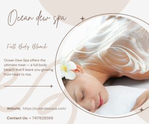 Read more about the article Full Body Bleach Bliss Awaits at Ocean Dew Spa in Calangute Goa
