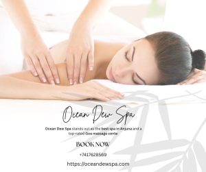 Read more about the article Best Spa in Anjuna – Ocean Dew Spa – Goa Massage Center