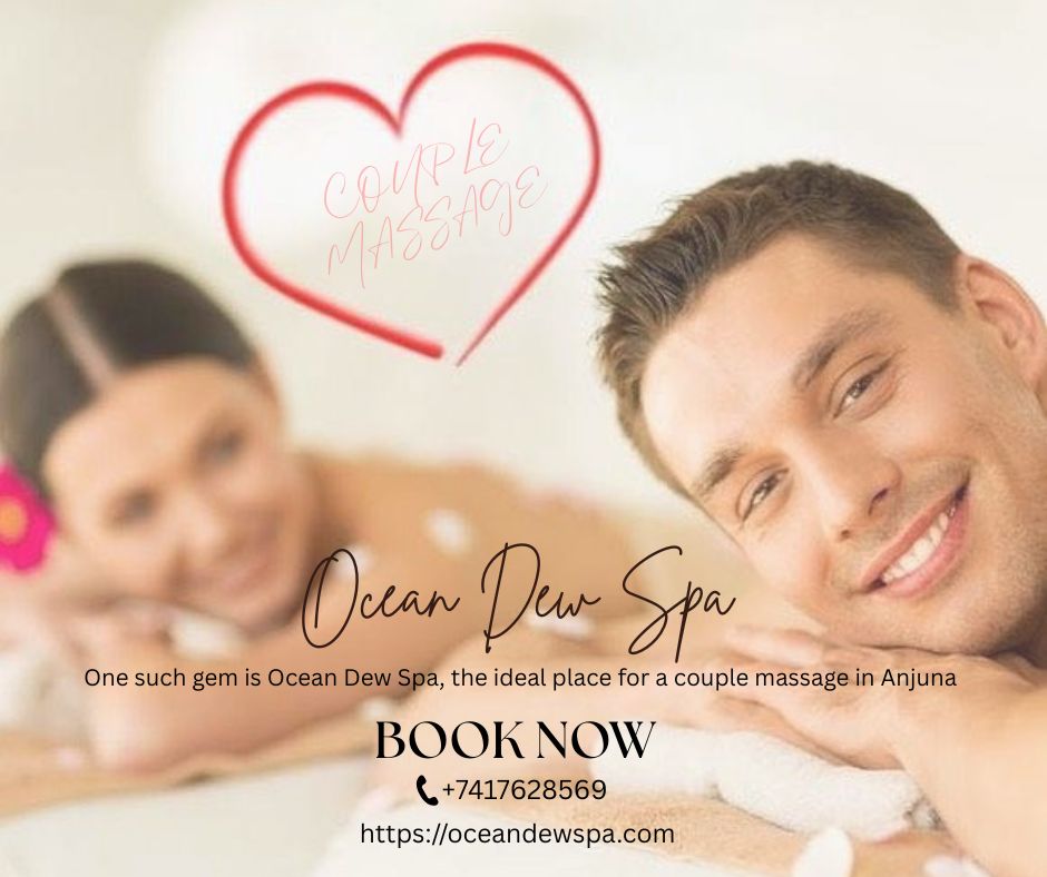 You are currently viewing Couple Massage in Anjuna – Ocean Dew Spa