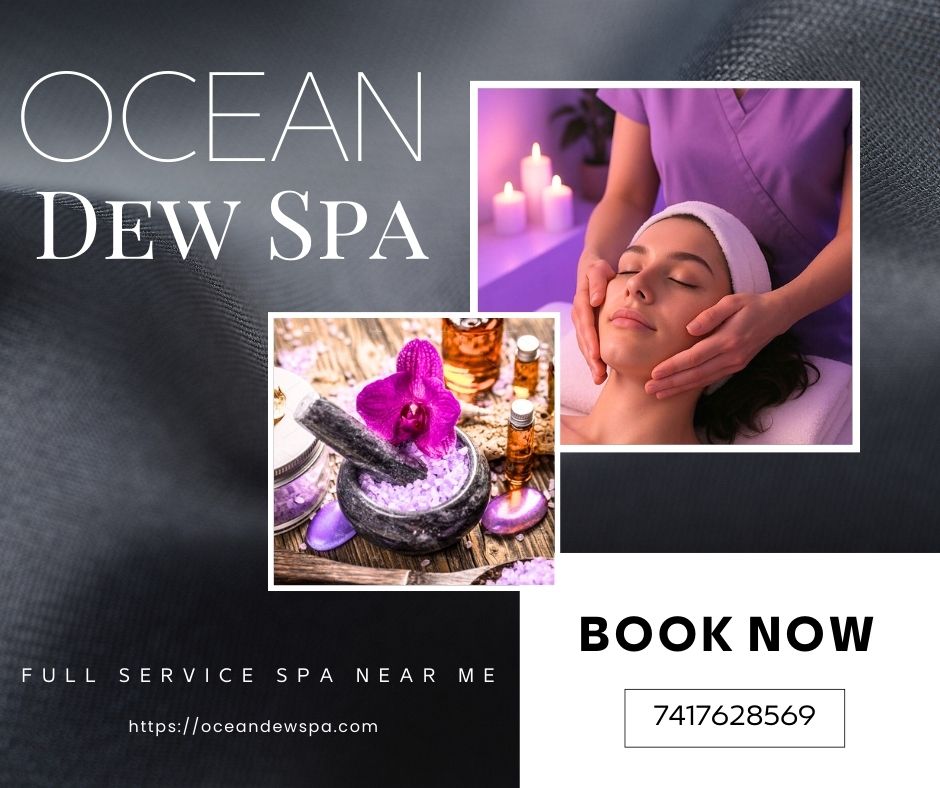 You are currently viewing Full Service Spa Near Me – Ocean Dew Spa