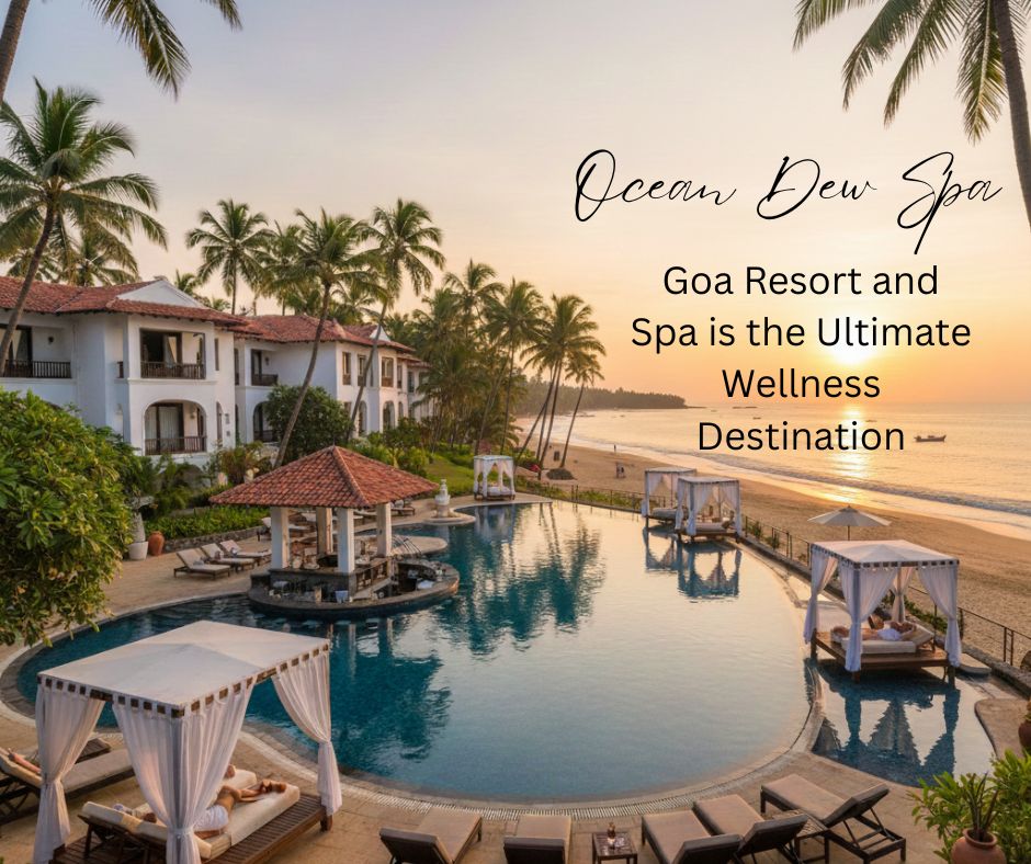 You are currently viewing Goa Resort and Spa Getaways: Where Comfort Meets Serenity