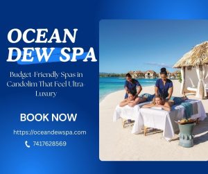 Read more about the article Budget-Friendly Spa in Candolim That Feel Ultra-Luxury