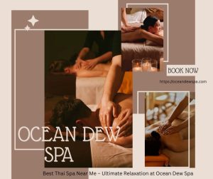 Read more about the article Best Thai Spa Near Me – Ultimate Relaxation at Ocean Dew Spa