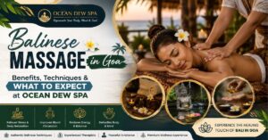 Read more about the article Balinese Massage in Goa: Benefits, Techniques & What to Expect at Ocean Dew Spa