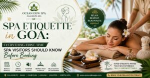Read more about the article Spa Etiquette in Goa: Everything First-Time Spa Visitors Should Know Before Booking