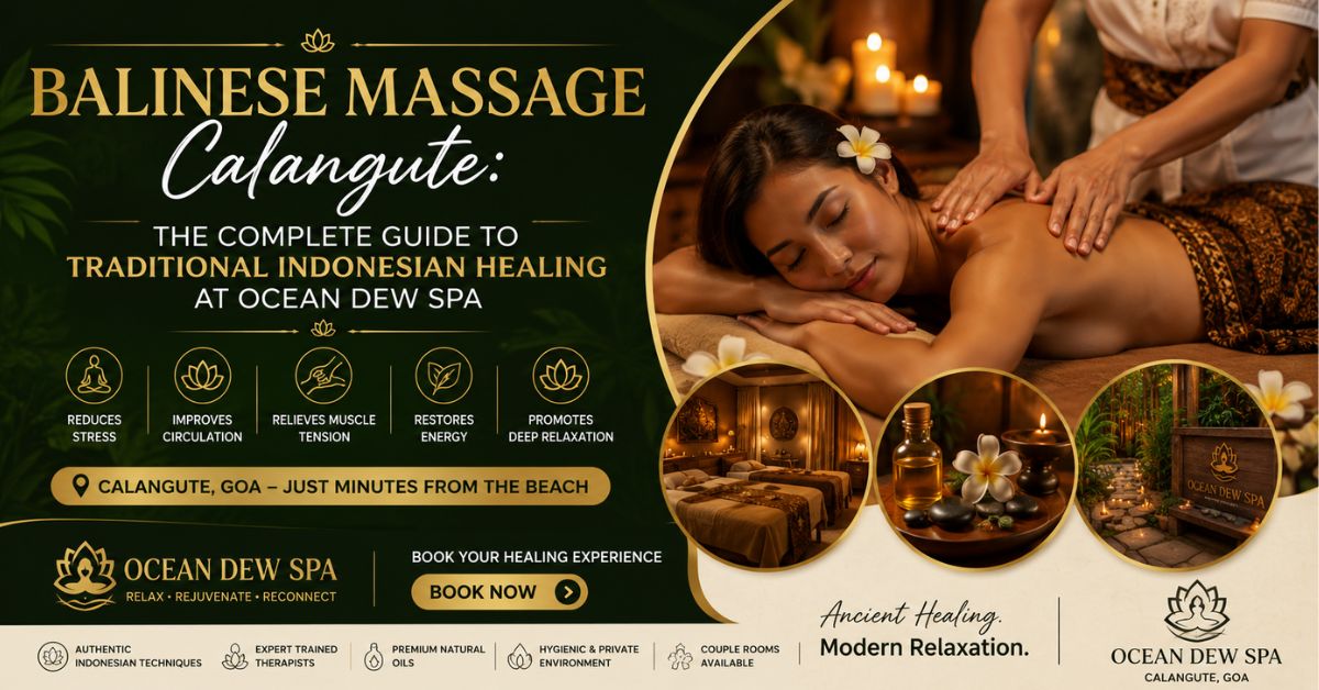 You are currently viewing Balinese Massage Calangute: The Complete Guide to Traditional Indonesian Healing at Ocean Dew Spa