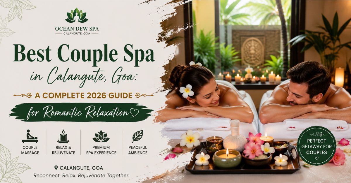 You are currently viewing Best Couple Spa in Calangute, Goa: A Complete 2026 Guide for Romantic Relaxation