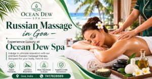 Read more about the article Russian Massage in Goa – Experience Luxury at Ocean Dew Spa