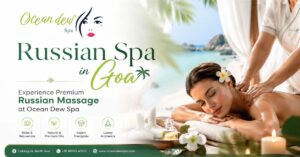 Read more about the article Russian Spa in Goa – Experience Premium Russian Massage at Ocean Dew Spa