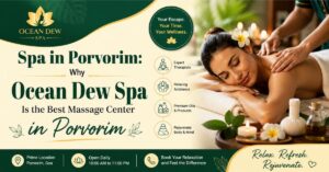 Read more about the article Spa in Porvorim: Why Ocean Dew Spa Is the Best Massage Center in Porvorim