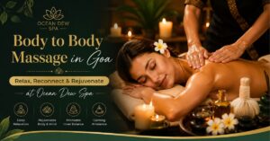 Read more about the article Body to Body Massage in Goa – Relax, Reconnect & Rejuvenate at Ocean Dew Spa