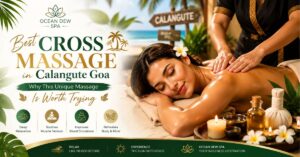 Read more about the article Best Cross Massage in Calangute Goa: Why This Unique Massage Is Worth Trying