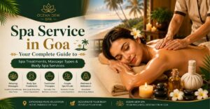 Read more about the article Spa Service in Goa: Your Complete Guide to Spa Treatments, Massage Types & Body Spa Services