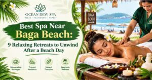 Read more about the article Best Spa Near Baga Beach: 9 Relaxing Retreats to Unwind After a Beach Day