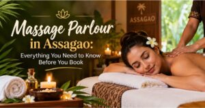 Read more about the article Massage Parlour in Assagao: Everything You Need to Know Before You Book
