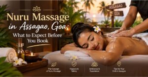 Read more about the article Nuru Massage in Assagao, Goa: What to Expect Before You Book