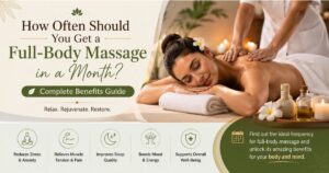 Read more about the article How Often Should You Get a Full-Body Massage in a Month? Complete Benefits Guide