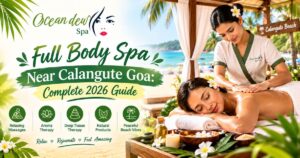 Read more about the article Full Body Spa Near Calangute Goa: Complete 2026 Guide