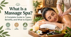 Read more about the article What Is a Massage Spa? A Complete Guide to Types, Benefits, and What to Expect
