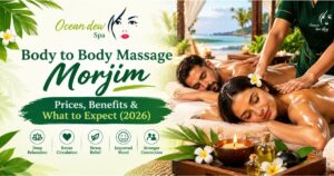 Read more about the article Body to Body Massage Morjim: Prices, Benefits & What to Expect (2026)
