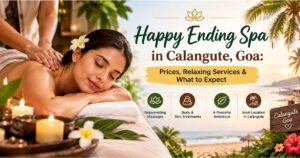 Read more about the article Happy Ending Spa in Calangute, Goa: Prices, Relaxing Services & What to Expect