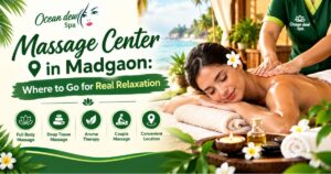 Read more about the article Massage Center in Madgaon: Where to Go for Real Relaxation