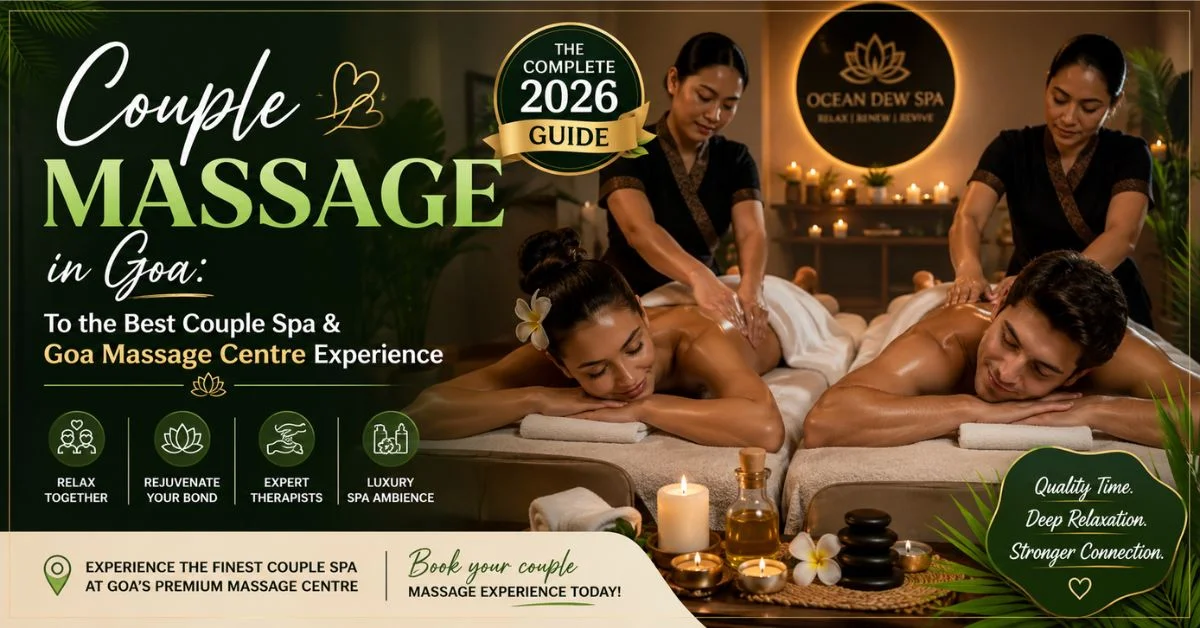 You are currently viewing Couple Massage in Goa: The Complete 2026 Guide to the Best Couple Spa & Goa Massage Centre Experience