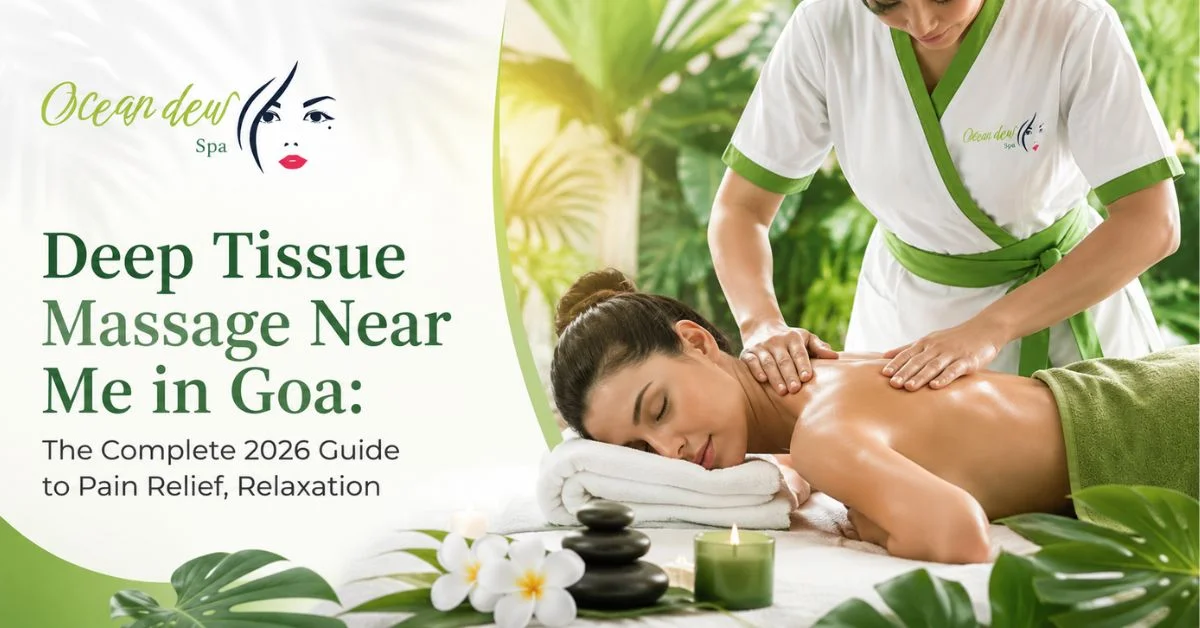 You are currently viewing Deep Tissue Massage Near Me in Goa: The Complete 2026 Guide to Pain Relief, Relaxation