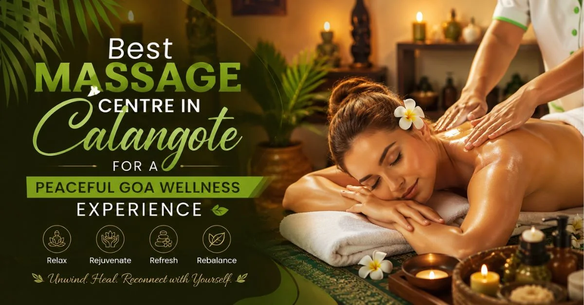 You are currently viewing Best Massage Centre in Calangute for a Peaceful Goa Wellness Experience