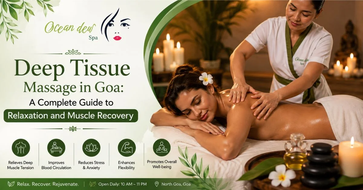 You are currently viewing Deep Tissue Massage in Goa: A Complete Guide to Relaxation and Muscle Recovery