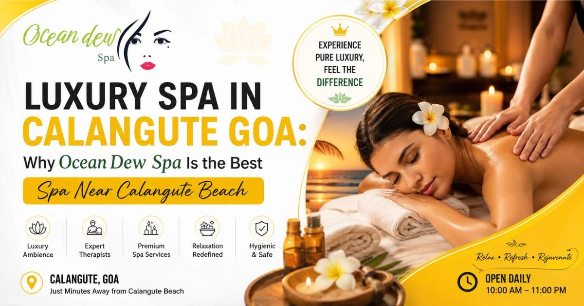 You are currently viewing Luxury Spa in Calangute Goa: Why Ocean Dew Spa Is the Best Spa Near Calangute Beach