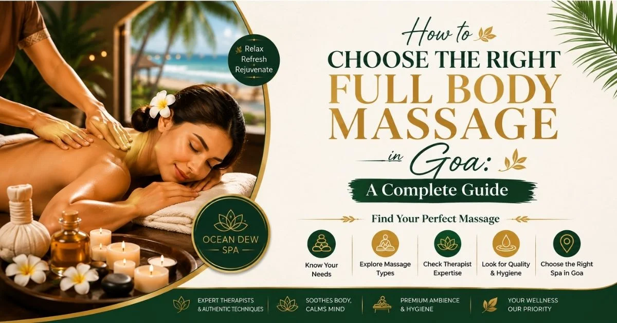 You are currently viewing How to Choose the Right Full Body Massage in Goa: A Complete Guide