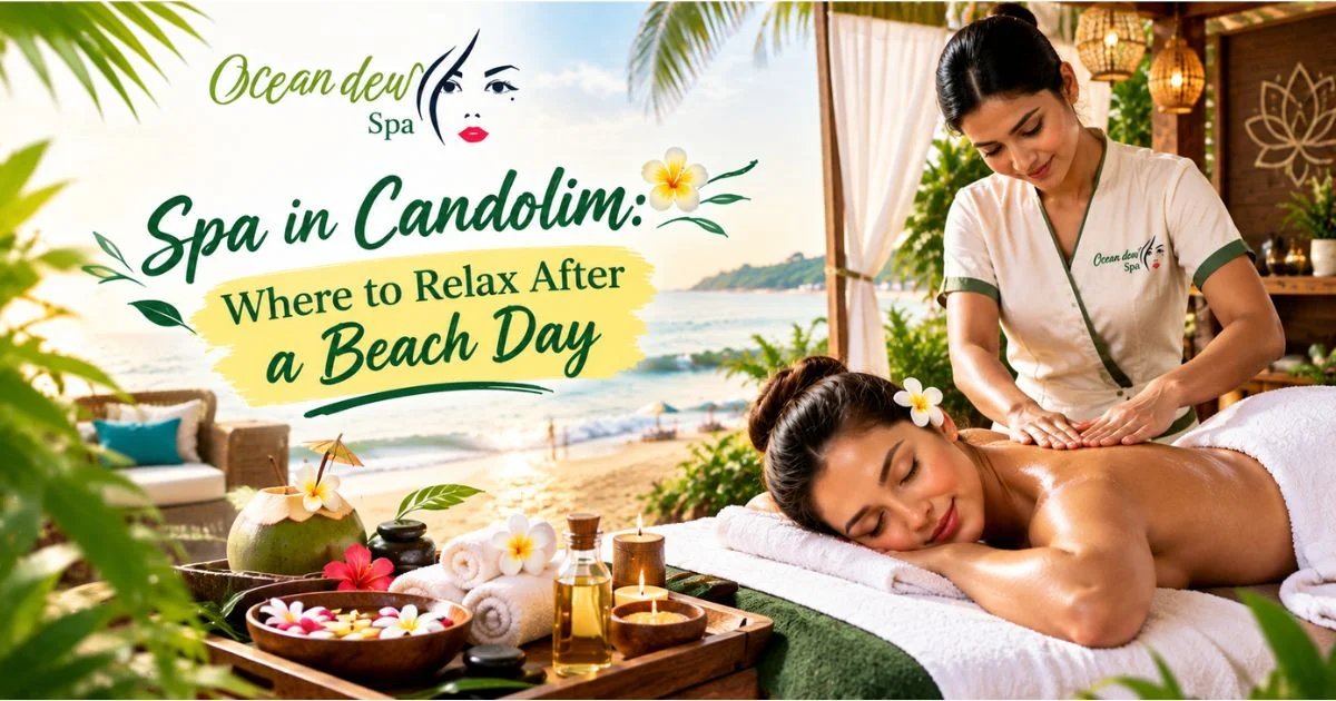 You are currently viewing Spa in Candolim: Where to Relax After a Beach Day